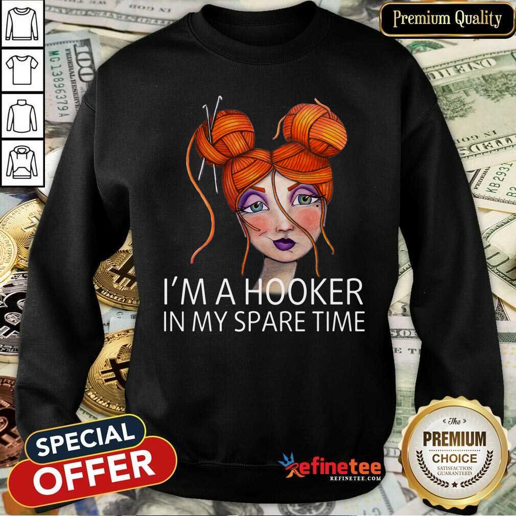 I'm A Hooker In My Spare Time Shirt