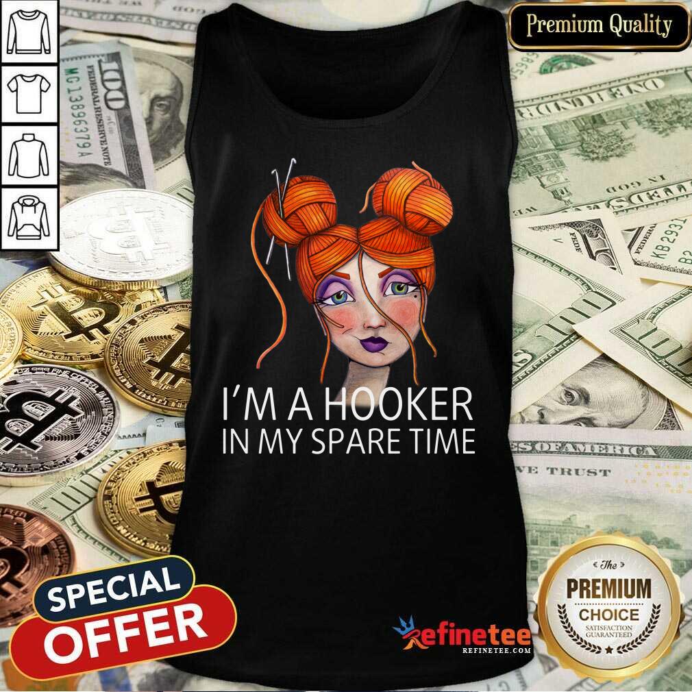 I'm A Hooker In My Spare Time Shirt