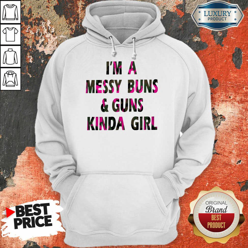 I'm A Messy Buns And Guns Kinda Girl Shirt