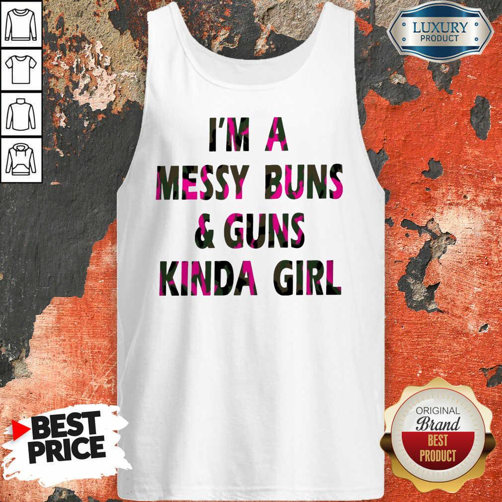 I'm A Messy Buns And Guns Kinda Girl Shirt