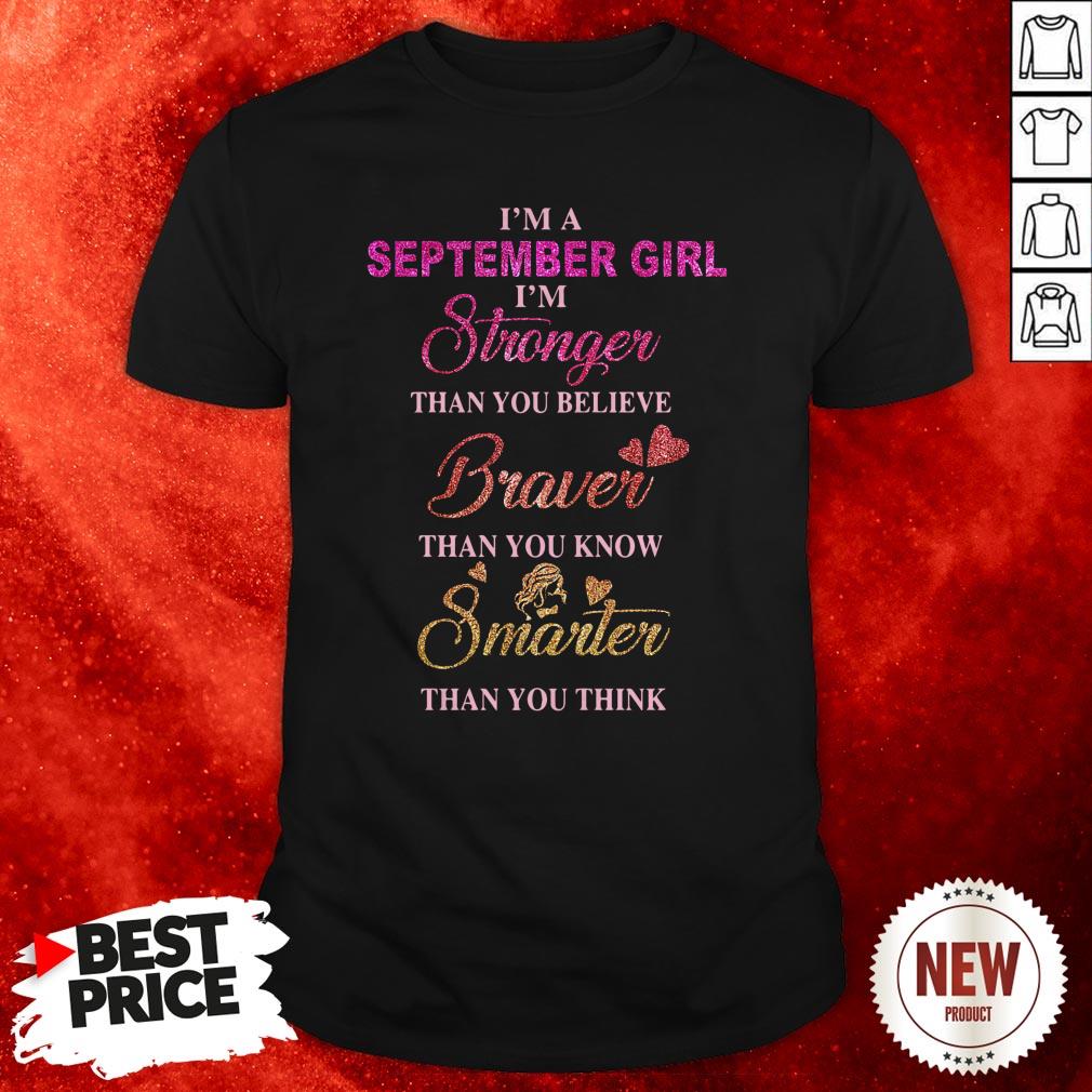 im-a-september-girl-im-a-stronger-than-you-believe-braver-than-you-know-smarter-than-you-think-shirt.jpg