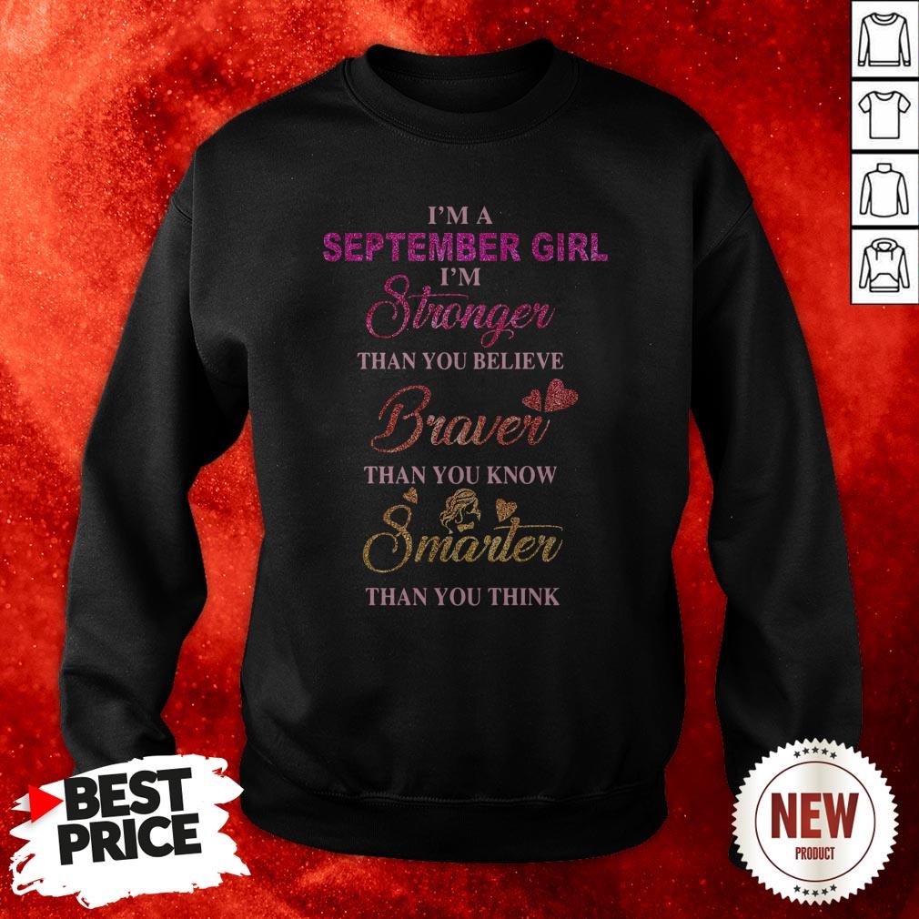 im-a-september-girl-im-a-stronger-than-you-believe-braver-than-you-know-smarter-than-you-think-sweatshirt.jpg