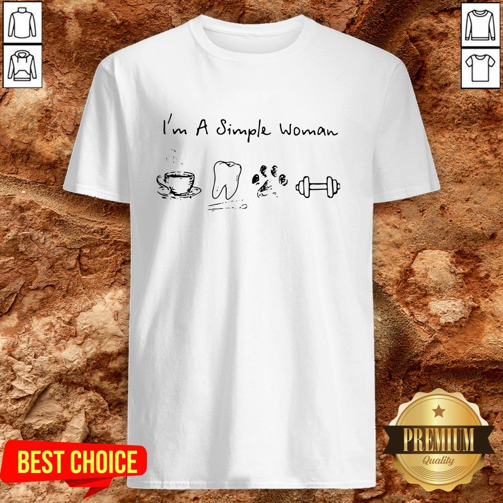 I’m A Simple Woman Coffee Dental Dog Paw And Dumbbell Shirt