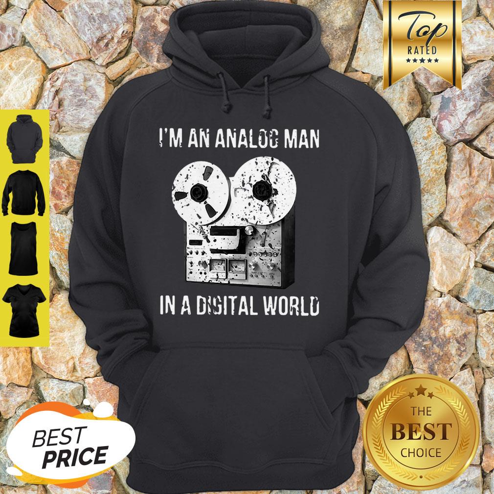 I’m An Analog Man In A Digital World Shirt