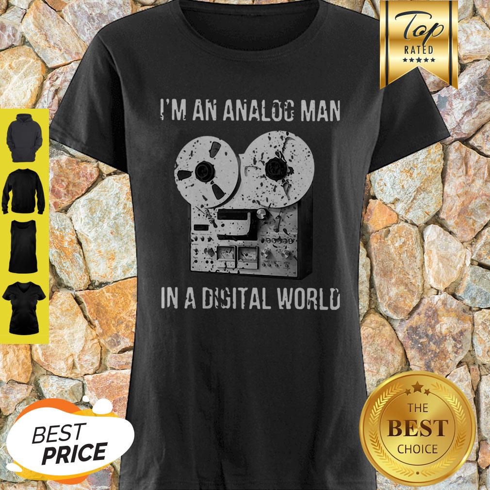 I’m An Analog Man In A Digital World Shirt