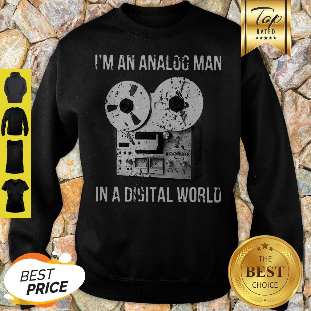 I’m An Analog Man In A Digital World Shirt