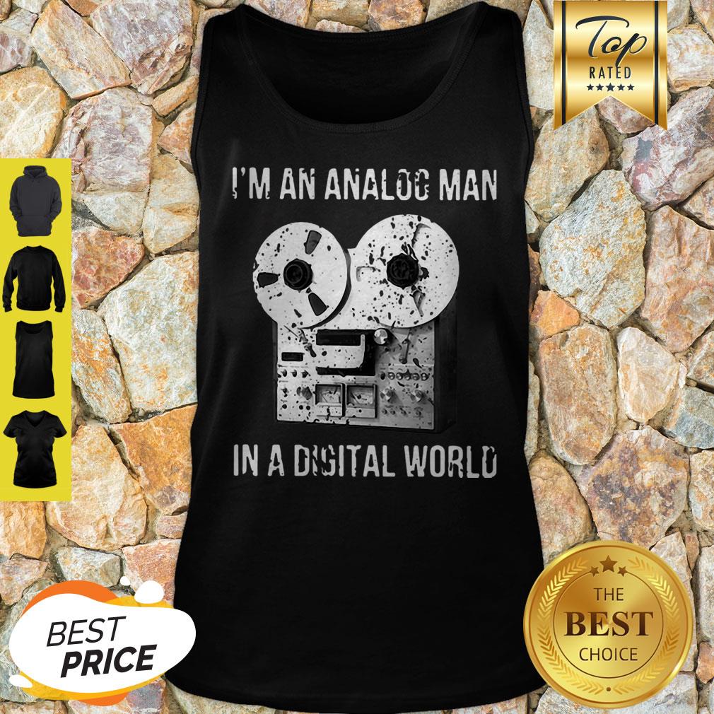 I’m An Analog Man In A Digital World Shirt