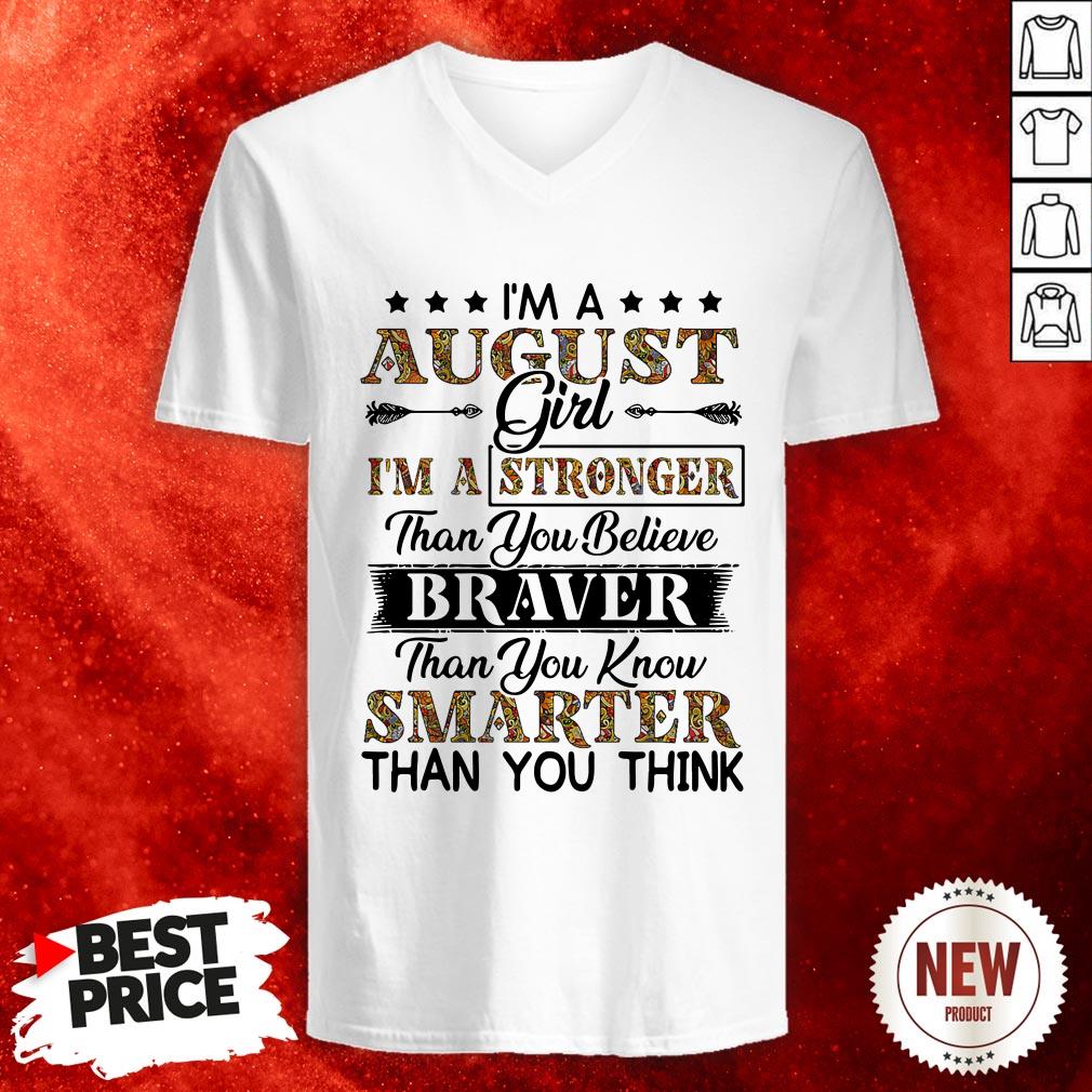 im-an-august-girl-im-a-stronger-than-you-believe-braver-than-you-know-smarter-than-you-think-v-neck.jpg