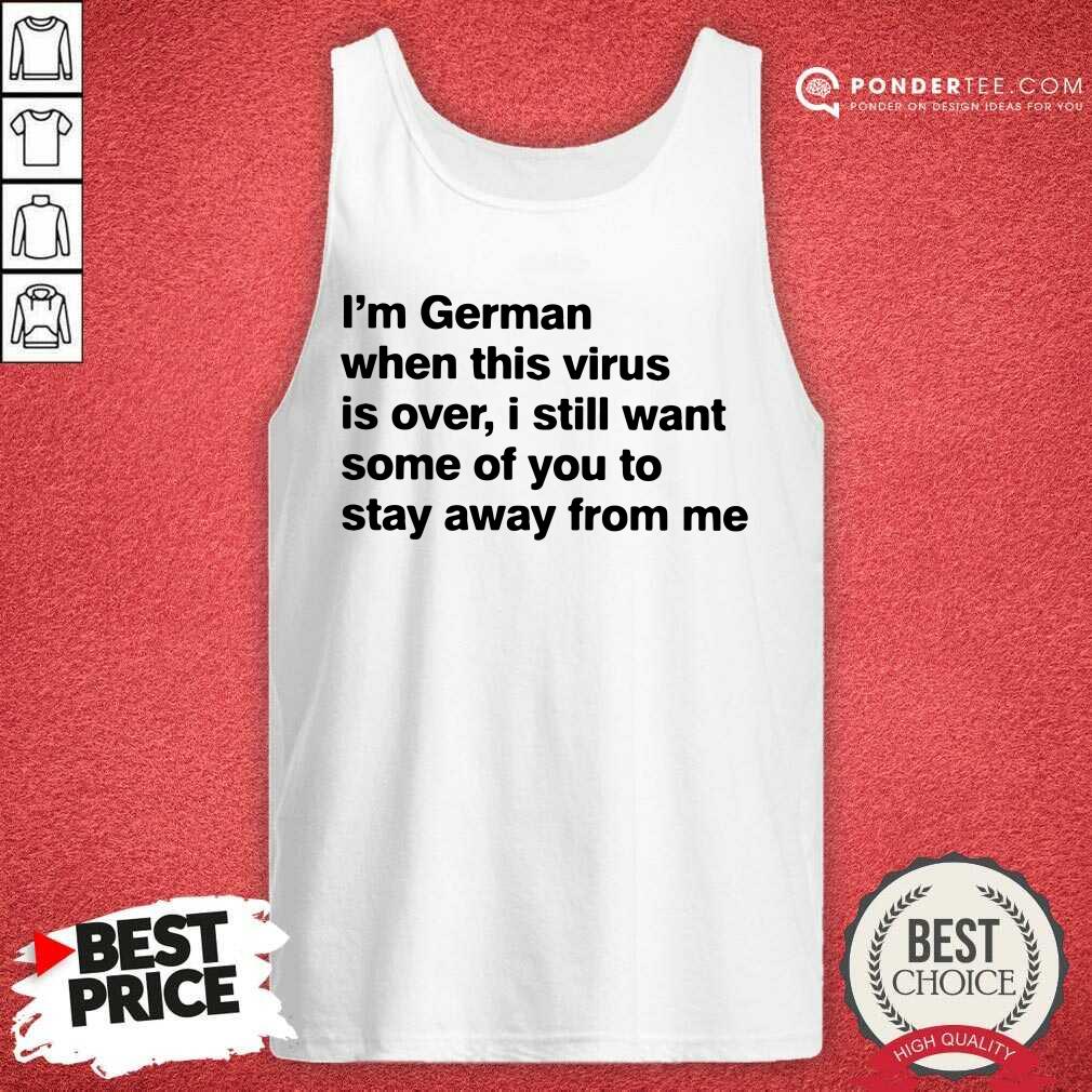 I'm German When This Virus Is Over Shirt