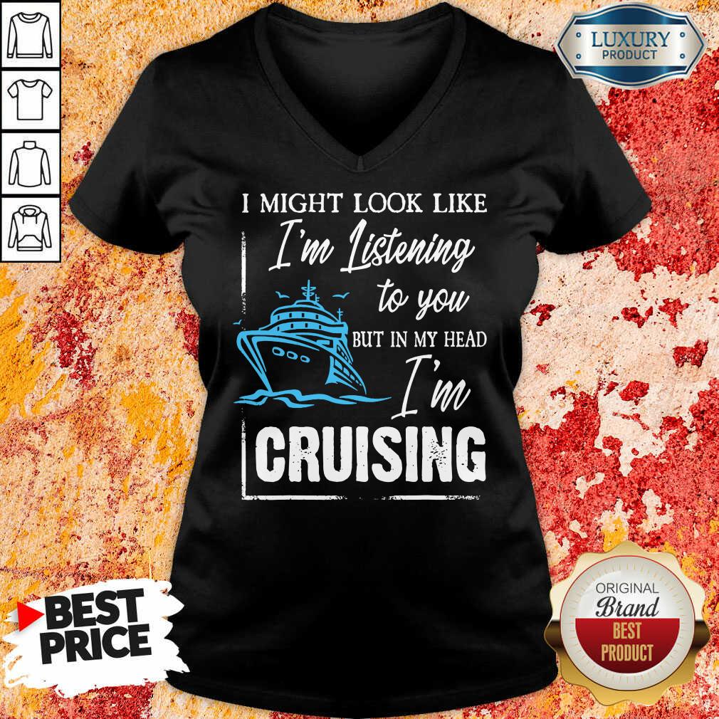 Im Listening But In My Head Im Cruising Shirt