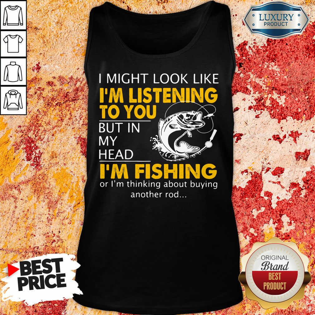Im Listening But In My Head Im Fishing Shirt