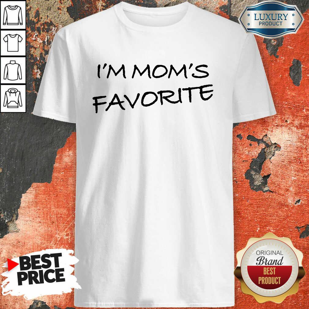 I'm Mom'S Favorite Shirt