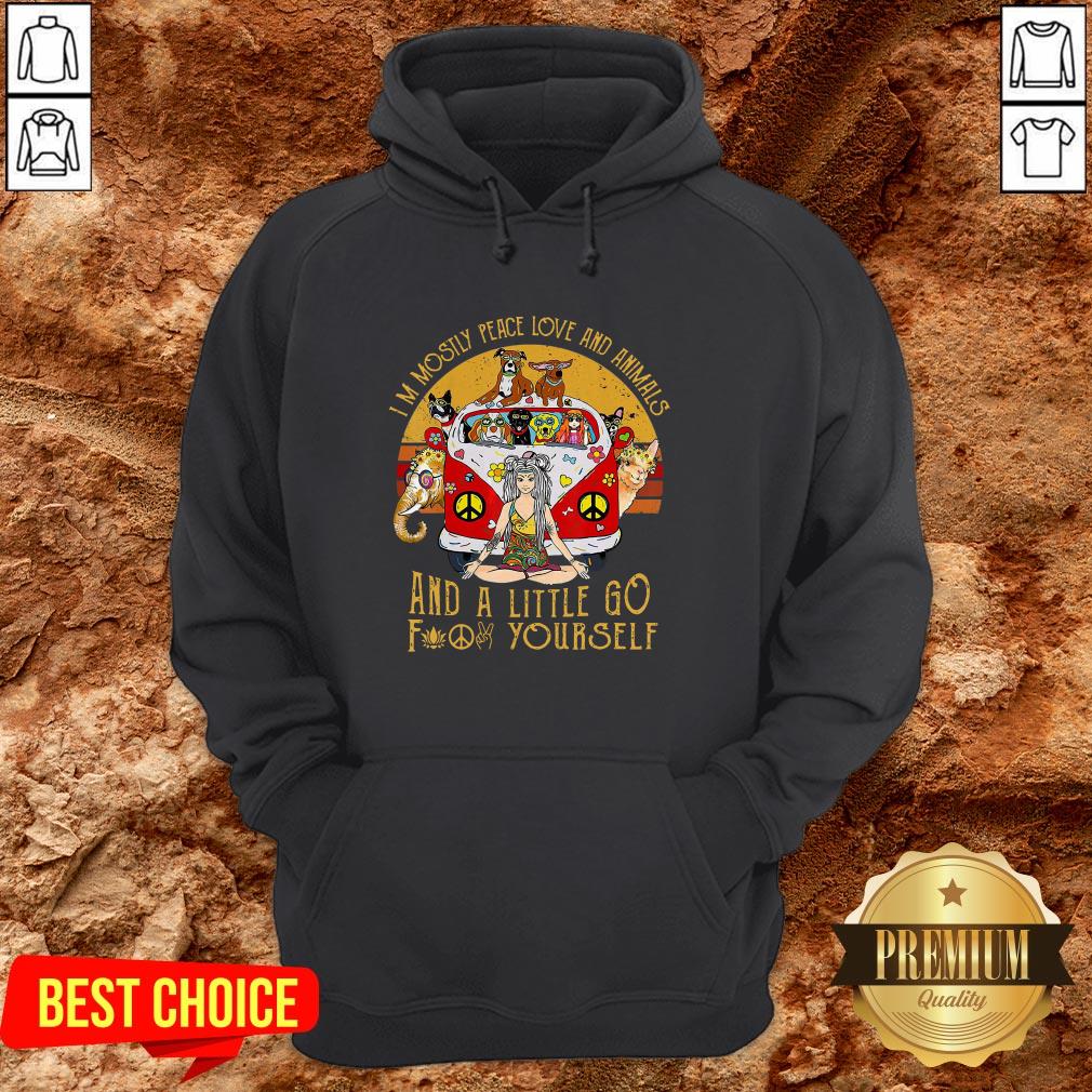 I’m Mostly Peace Love And Animals And A Little Go Fuck Yourself Vintage Shirt