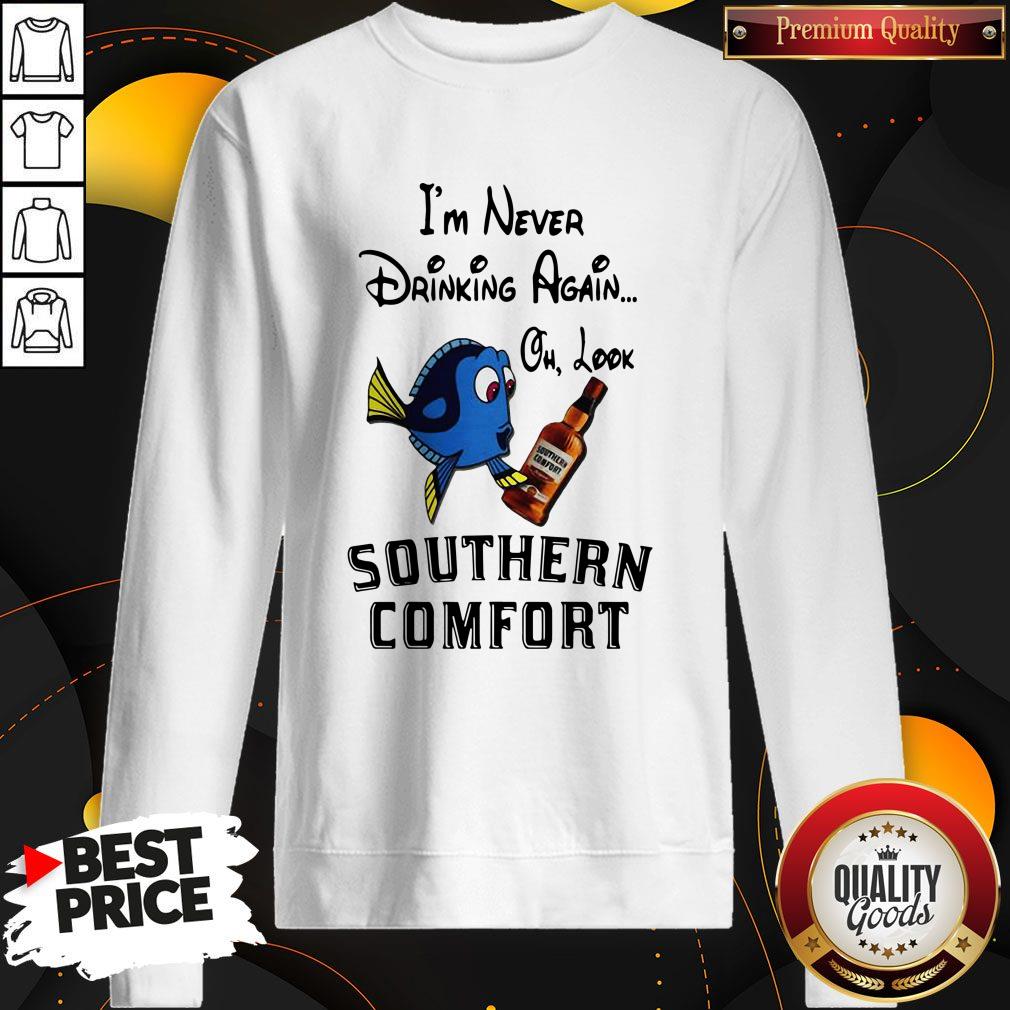 I’m Never Drinking Again Oh Look Southern Comfort Shirt