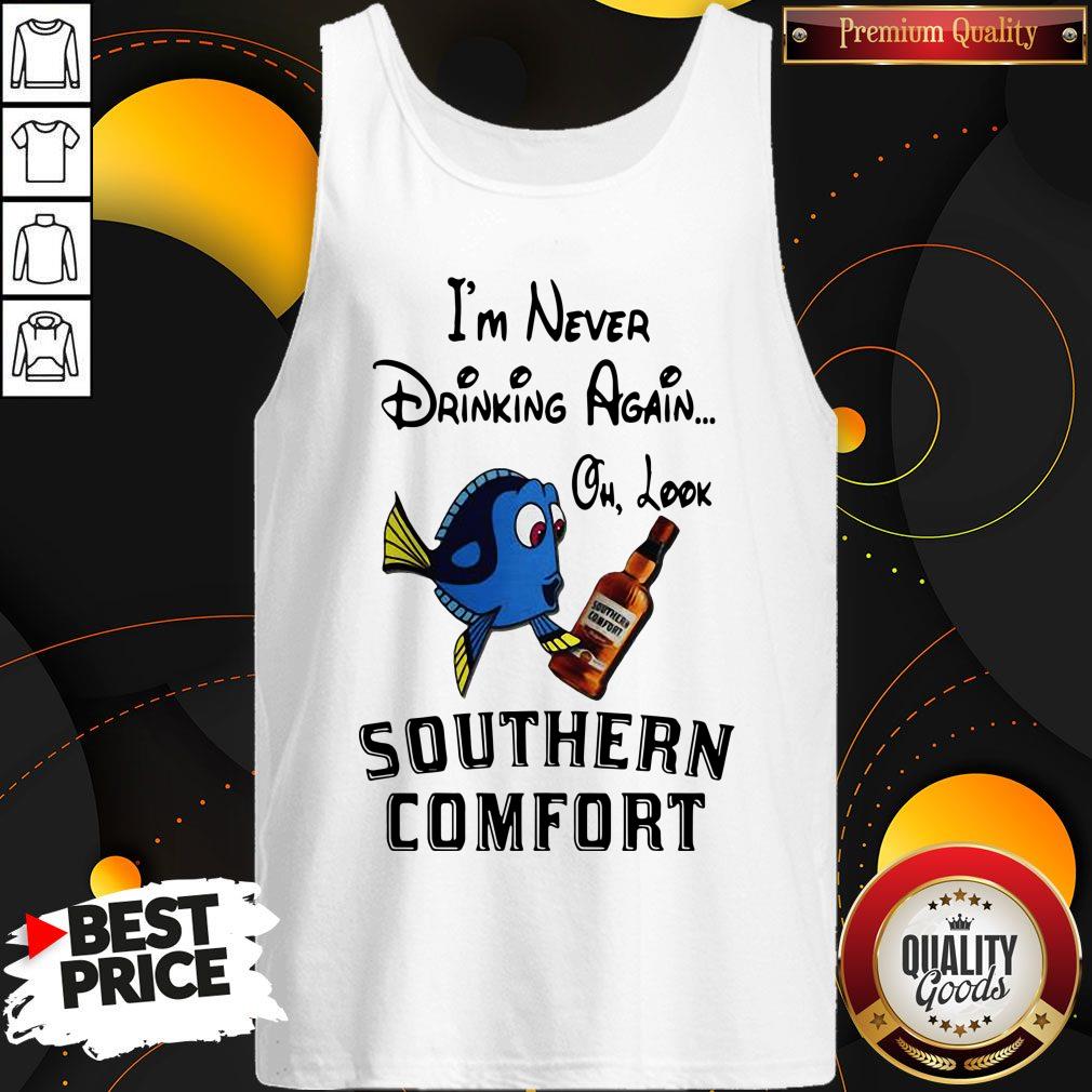 I’m Never Drinking Again Oh Look Southern Comfort Shirt