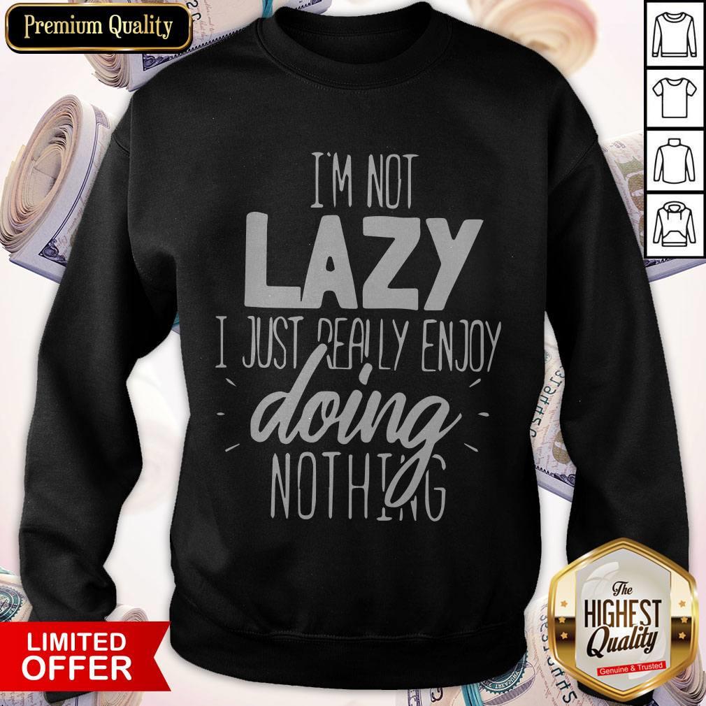 I'm Not Lazy Enjoy Doing Nothing Gift Chill Out Men’s Premium Shirt