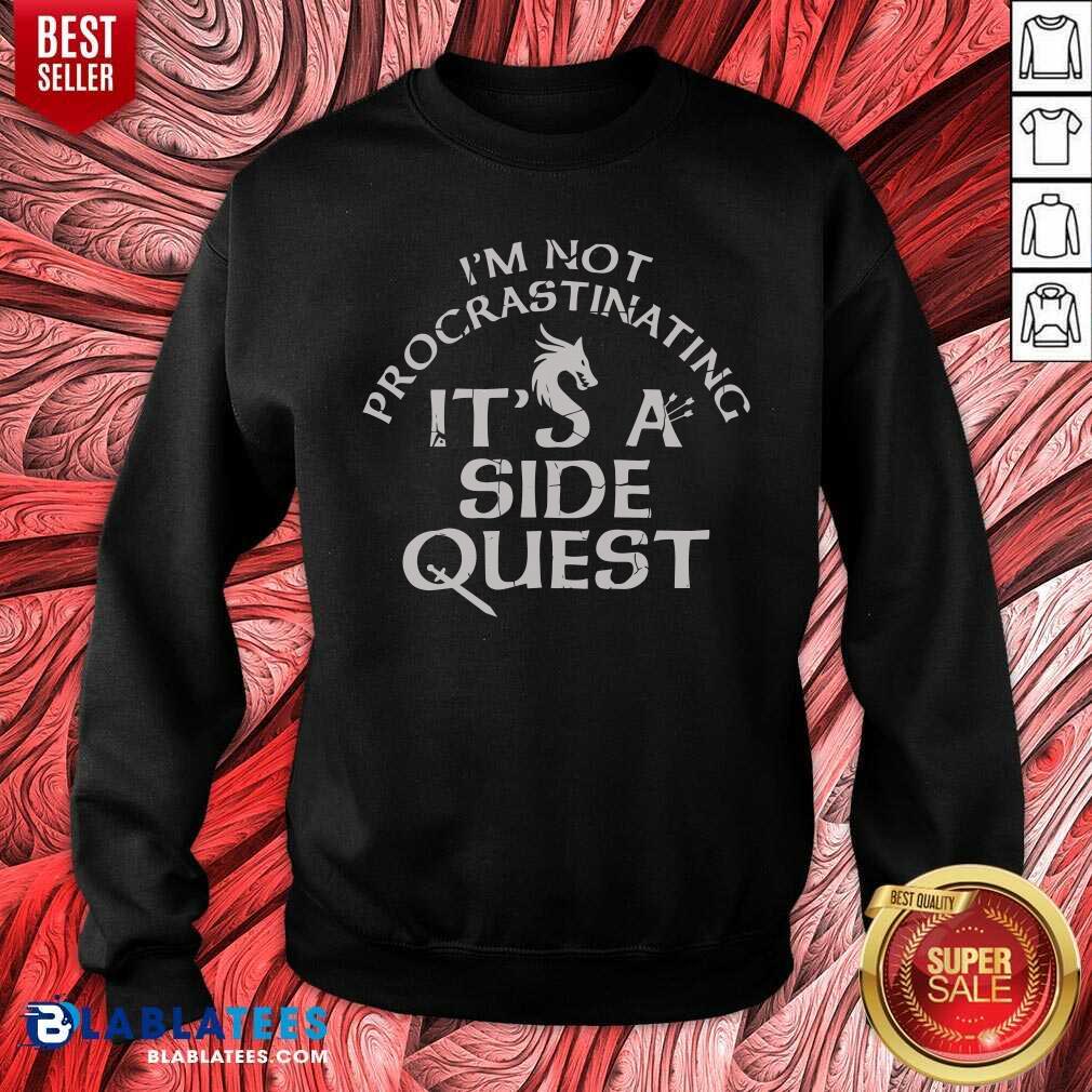 Im Not Procrastinating Its A Side Quest Shirt