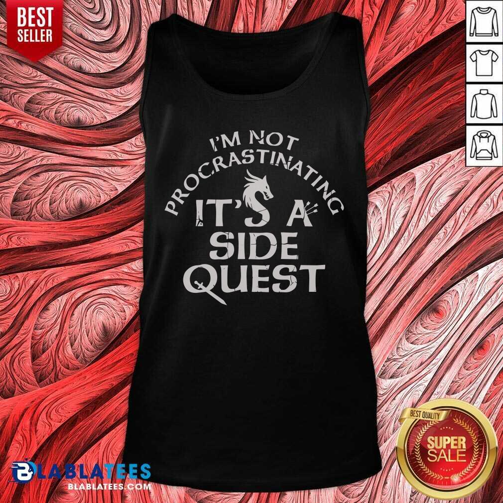 Im Not Procrastinating Its A Side Quest Shirt
