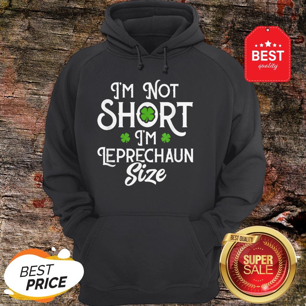 I’m Not Short I’m Leprechaun Size Funny St Patrick’s Day T-Shirt