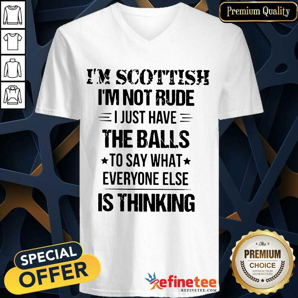 I'm Scottish I'm Not Rude The Balls Shirt