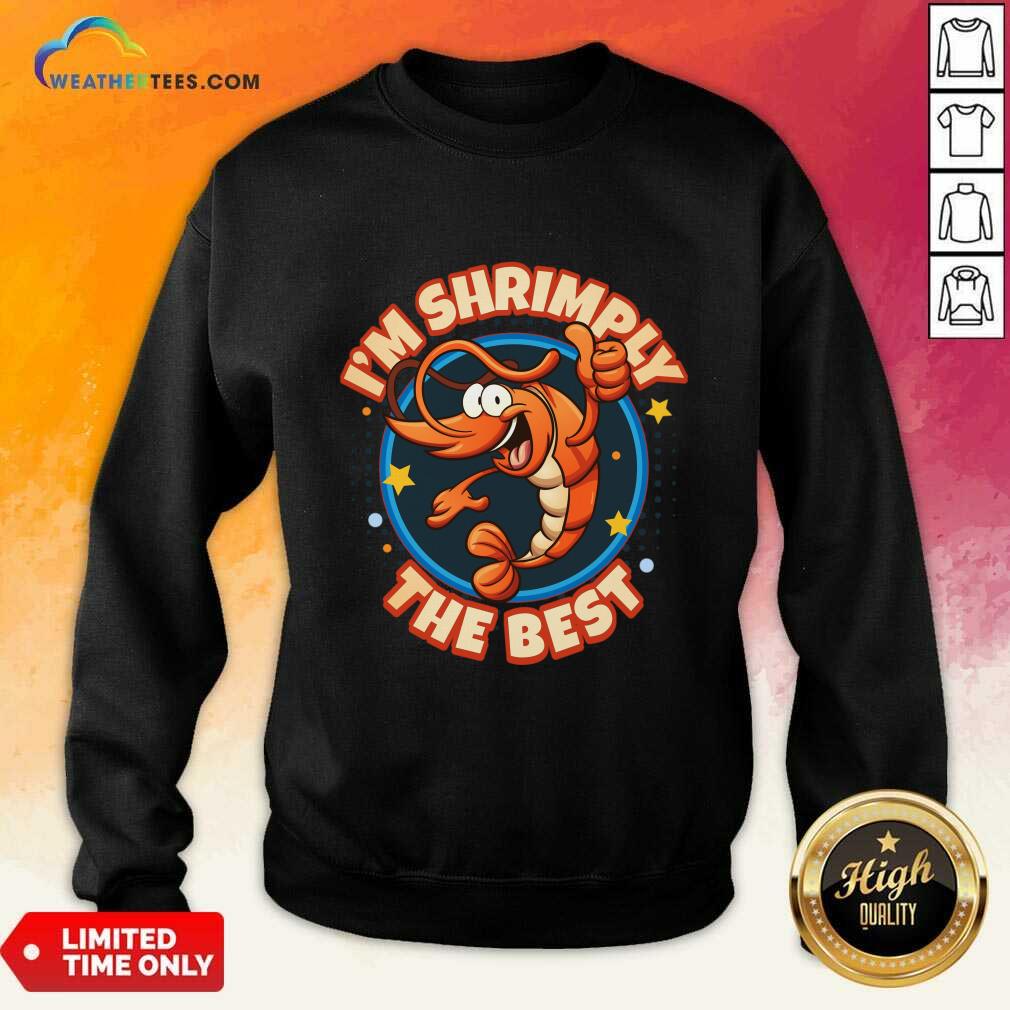 I'm Shrimply The Best Shirt