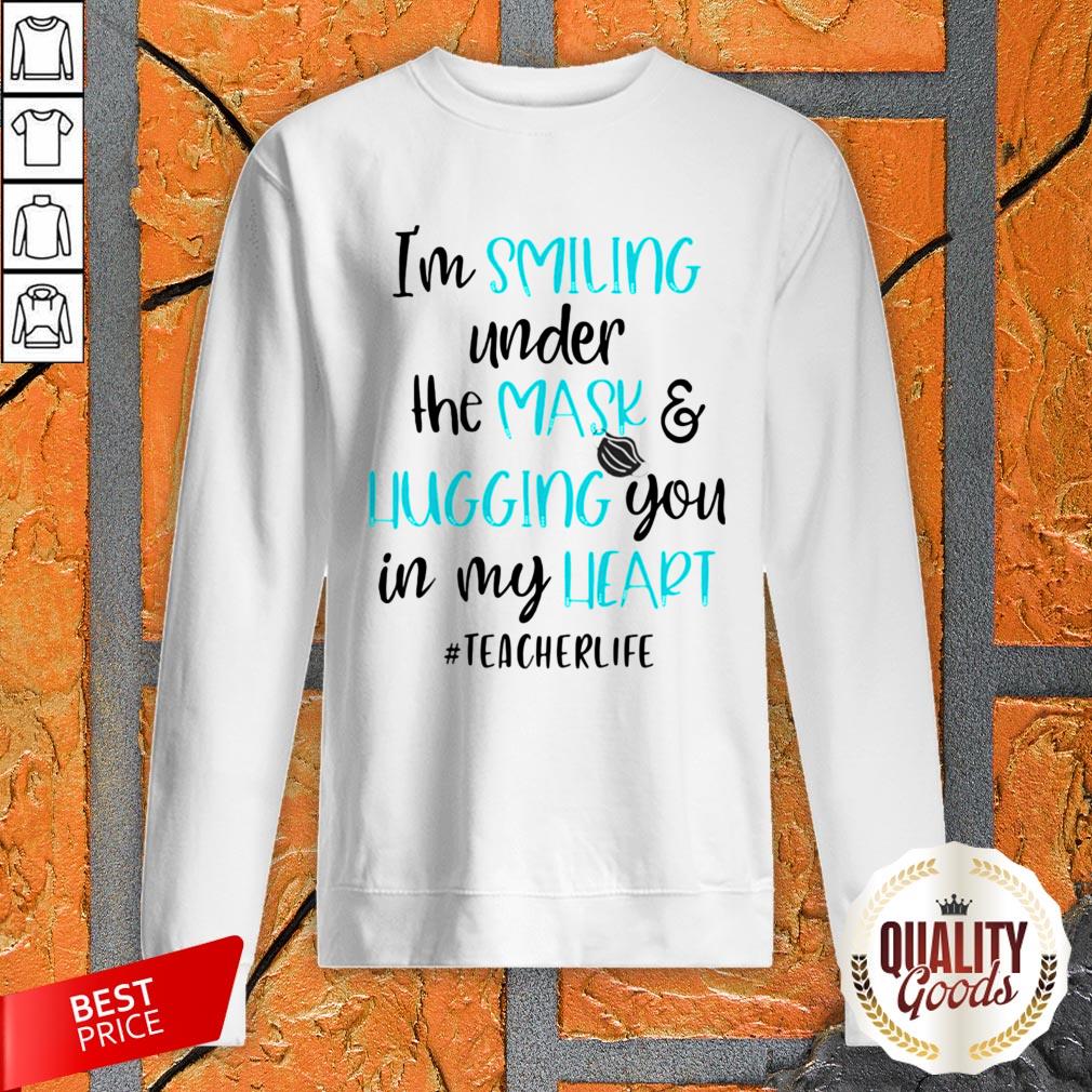 I’m Smiling Under The Mask And Liugging You In My Heart Teacherlife Shirt