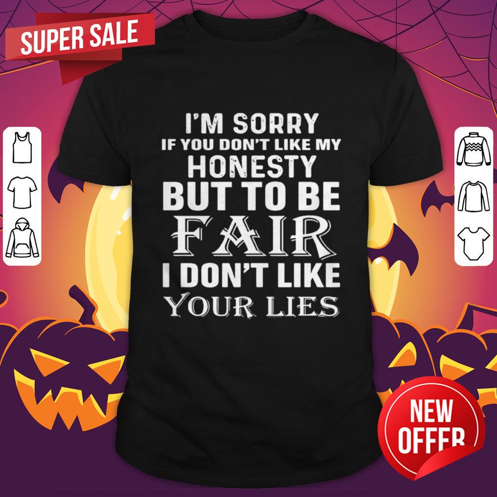 im-sorry-if-you-dont-like-my-honesty-but-to-be-fair-i-dont-like-your-lies-halloweeshirt.jpg