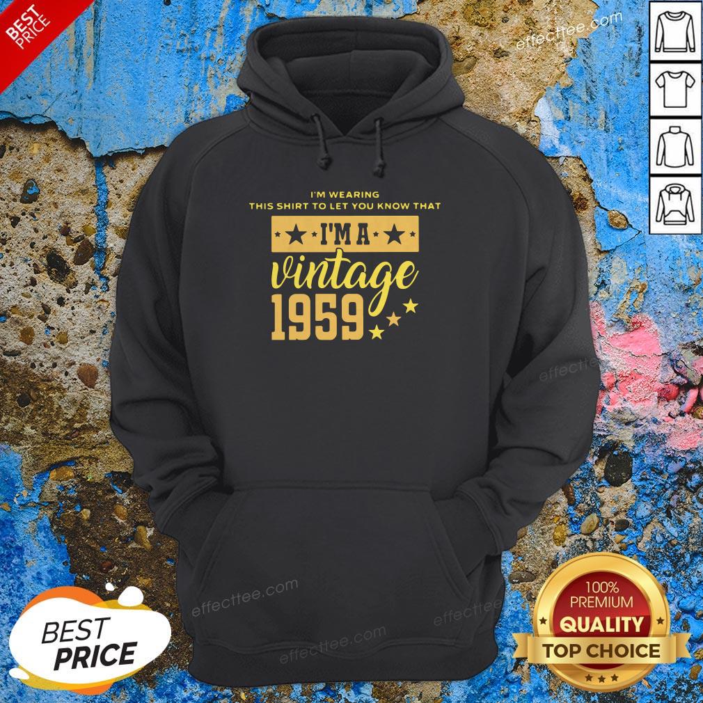 I’m Wearing This Shirt To Let You Know That Vintage 1959 Shirt