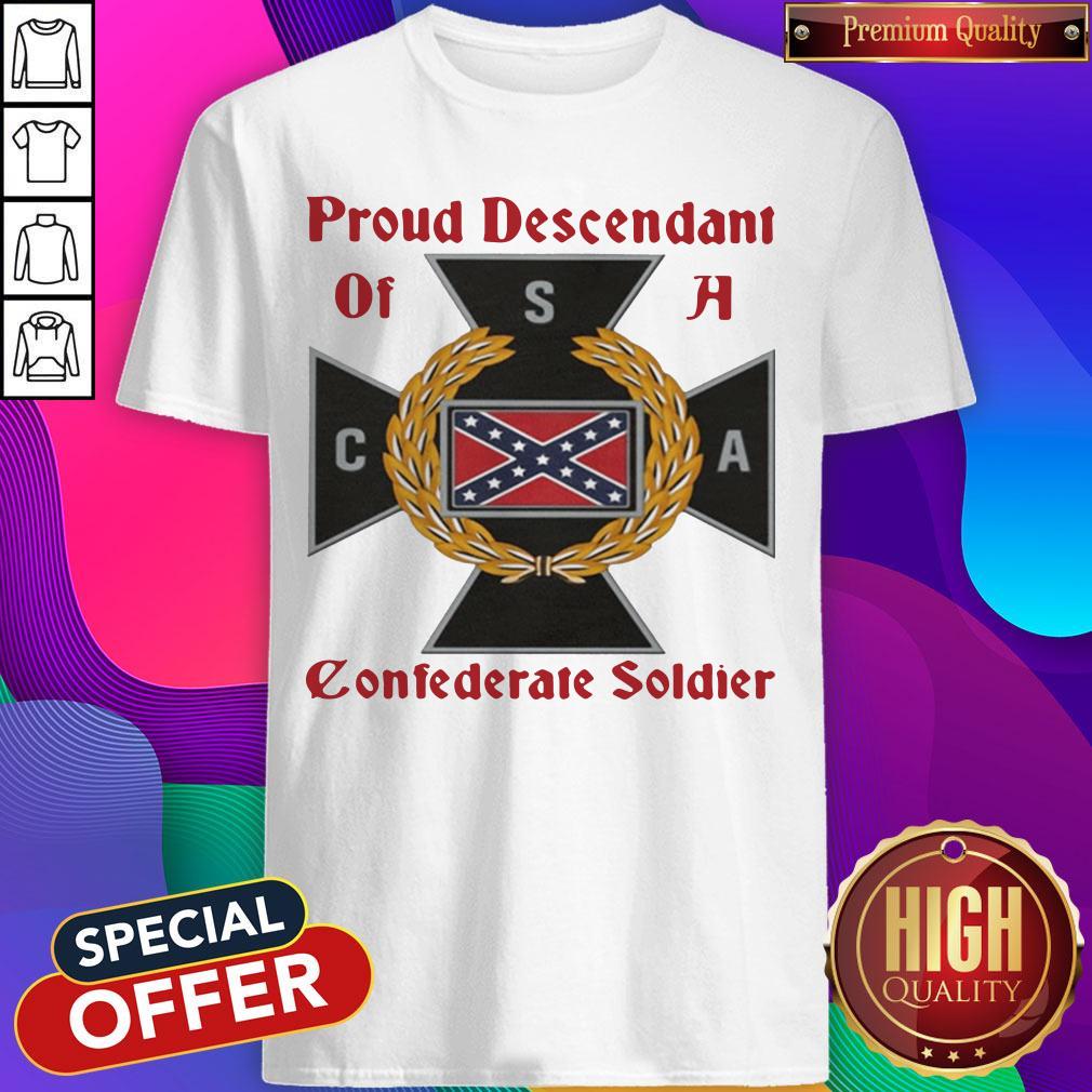 Important Proud Descendant Of A Confederate Soldier Shirt