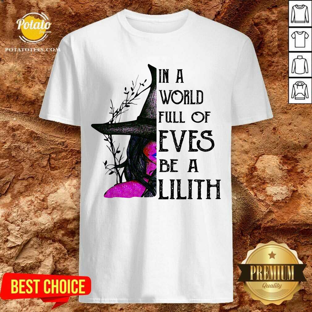 In A World Full Of Eves Be A Lilith Witch Shirt