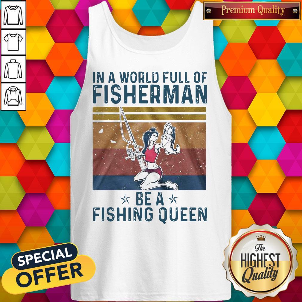 In A World Full Of Fisherman Be A Fishing Queen Vintage Shirt
