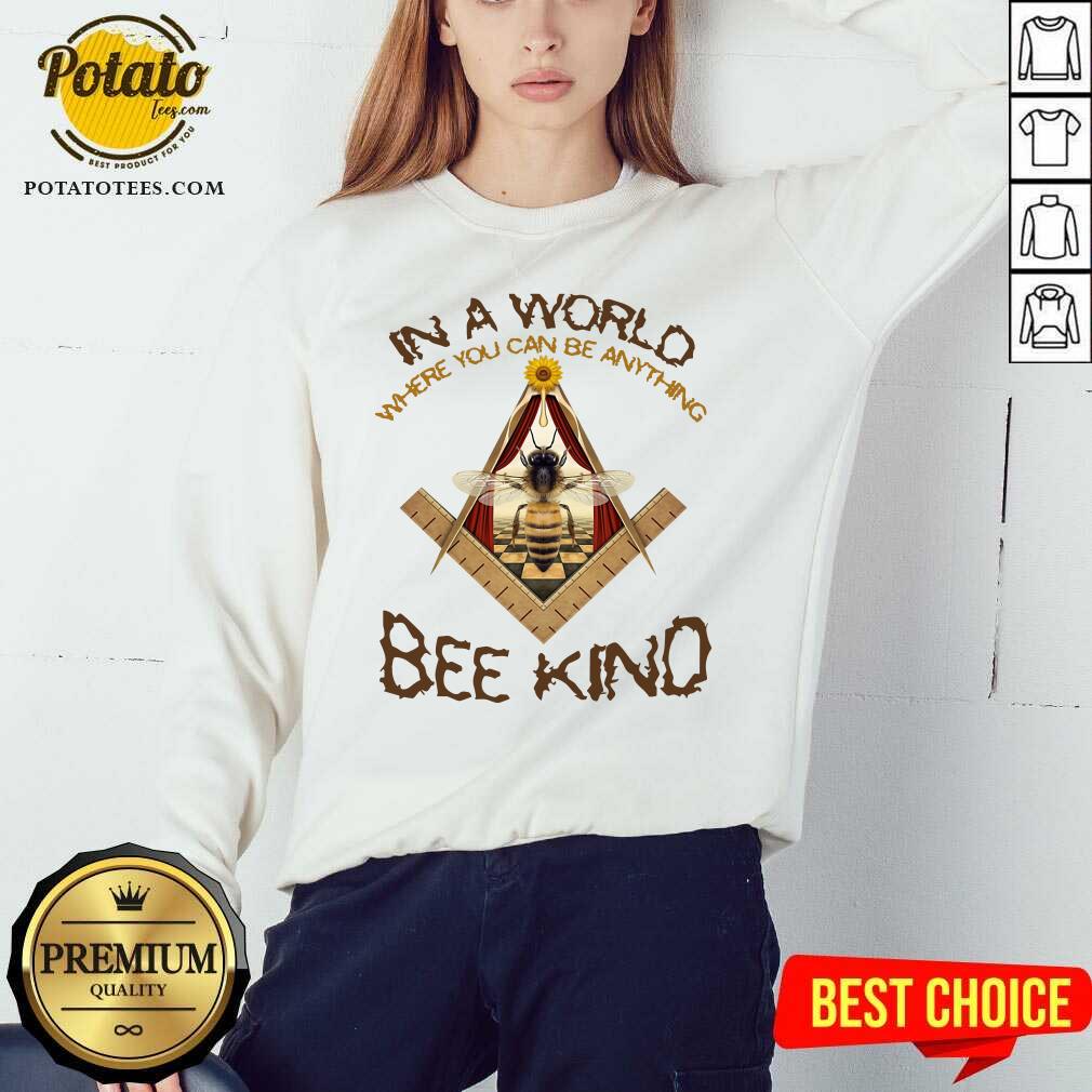 In A World Where You Can Be Anything Bee Kind Shirt