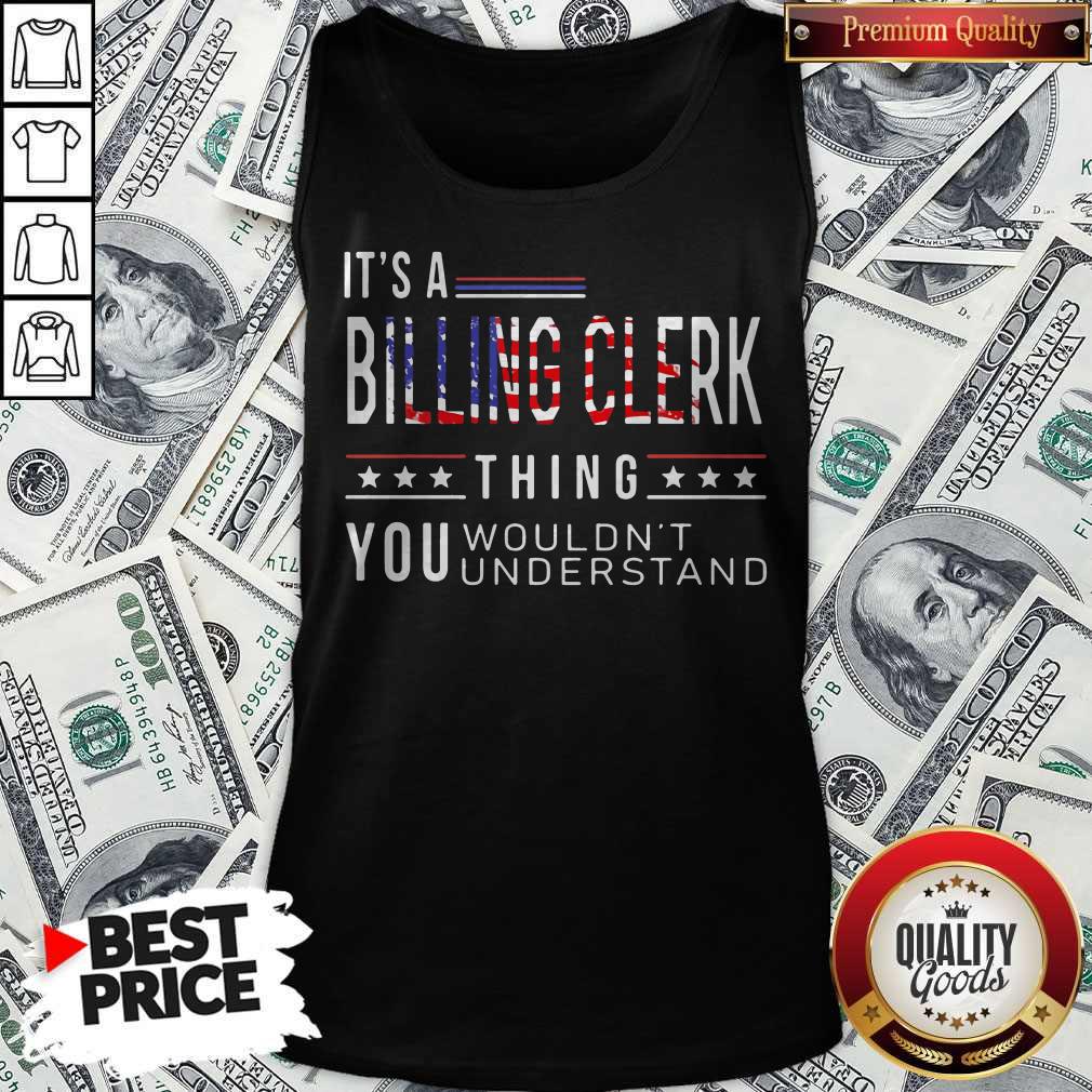 Independence Day Its A Billing Clerk Thing You Wouldnt Understand Shirt