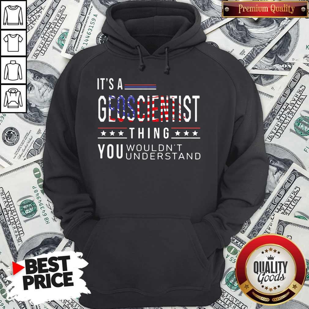 Independence Day Its A Geoscientist Thing You Wouldnt Understand Shirt