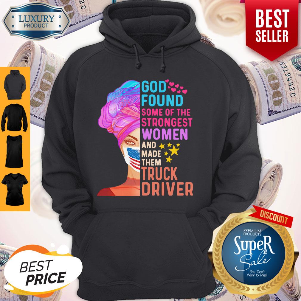 independence-day-mask-god-found-some-of-the-strongest-women-and-made-them-truck-driver-hoodie.jpg