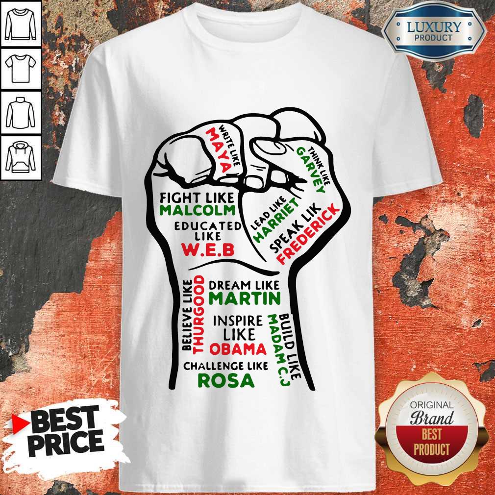 Inspiring Black Leaders Fist Inspire Like Obama Challenge Like Rosa Shirt