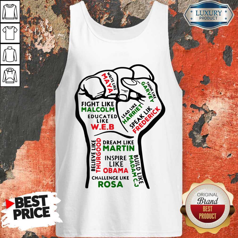 Inspiring Black Leaders Fist Inspire Like Obama Challenge Like Rosa Shirt