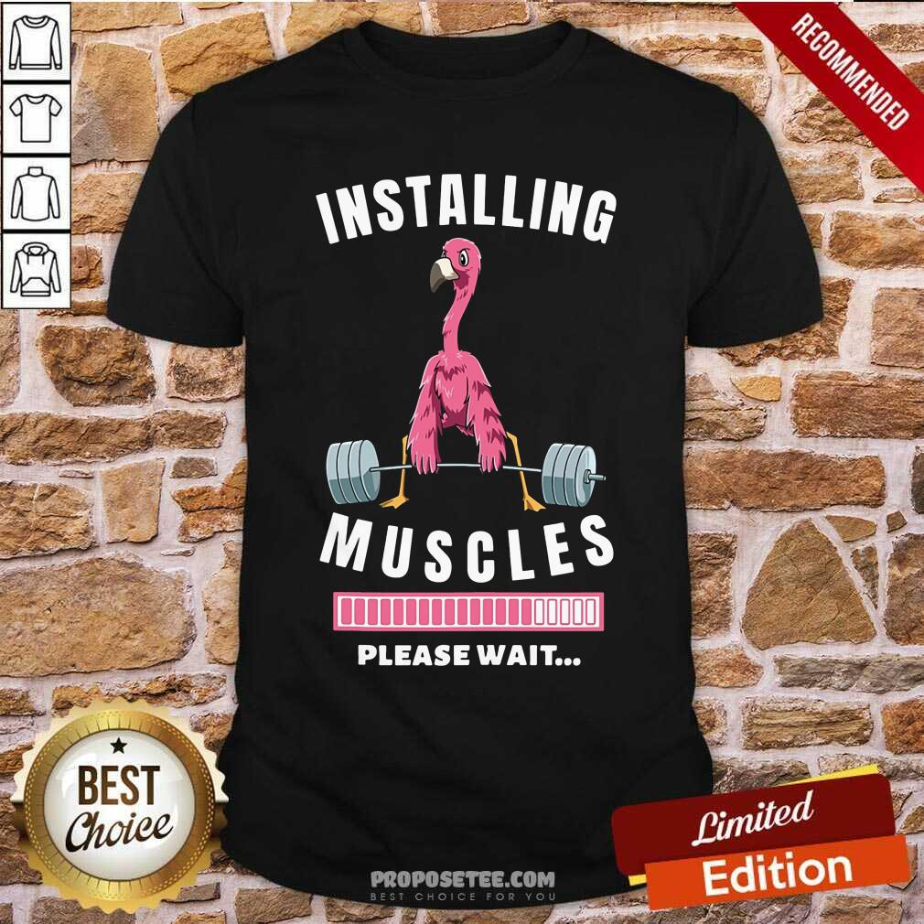 Installing Muscles Please Wait Flamingo Shirt