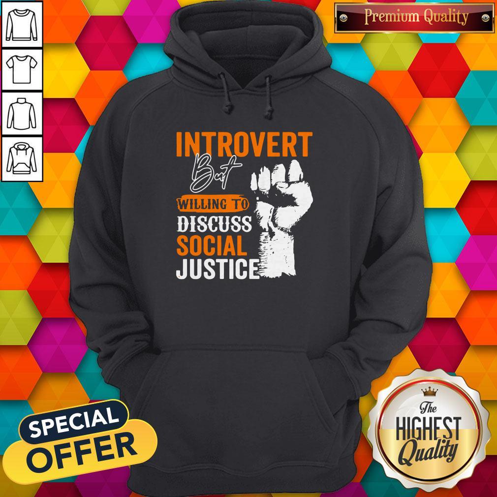 Introvert But Willing To Discuss Social Justice Black Lives Matter Shirt