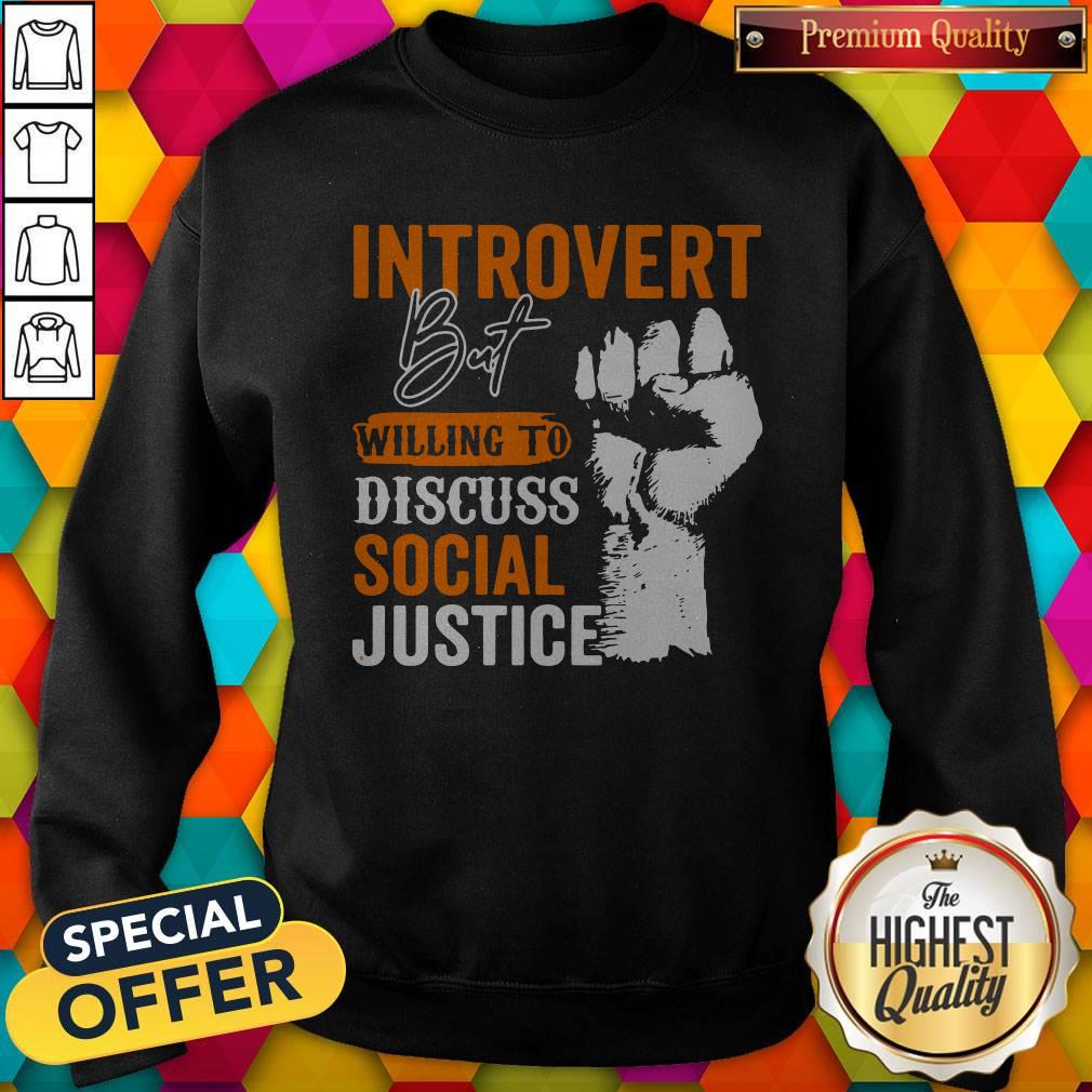Introvert But Willing To Discuss Social Justice Black Lives Matter Shirt