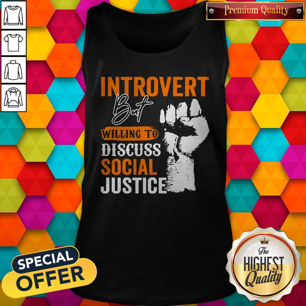 Introvert But Willing To Discuss Social Justice Black Lives Matter Shirt