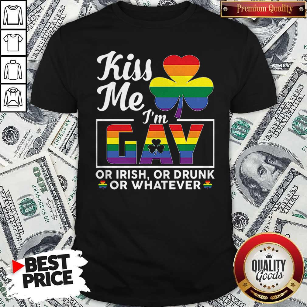 Irish LGBT Kiss Me I’m Gay Or Irish Or Drunk Or Whatever T Shirt