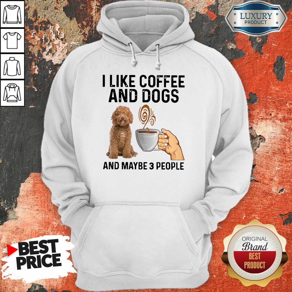 Irritated Doodle Dog I Like Coffee And Dogs 1 Shirt