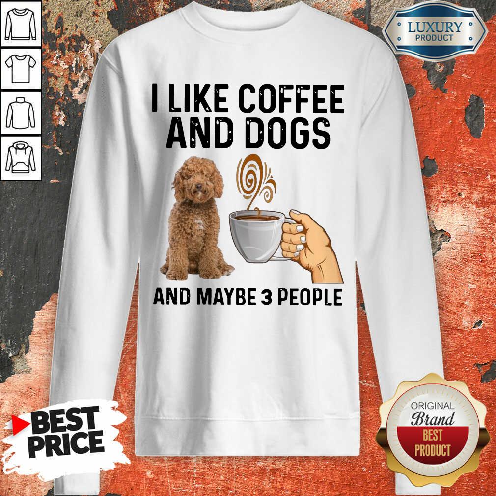 Irritated Doodle Dog I Like Coffee And Dogs 1 Shirt