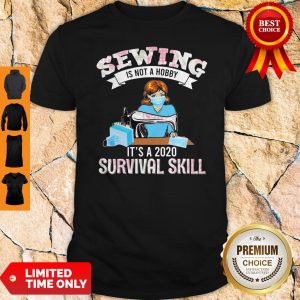 Top Sewing Is Not A Hobby It's A 2020 Survival Skill Mask COVID-19 Shirt