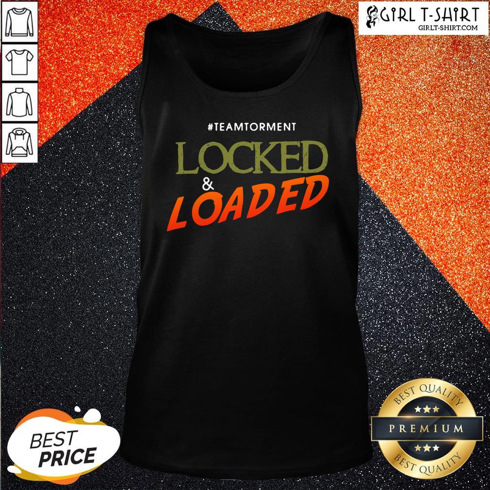 It Locked And Loaded By Team Torment Shirt