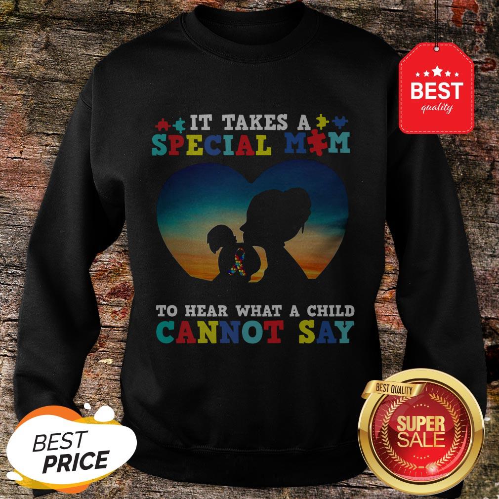 It Takes A Special Mom To Hear What A Child Cannot Say Autism Awareness Shirt