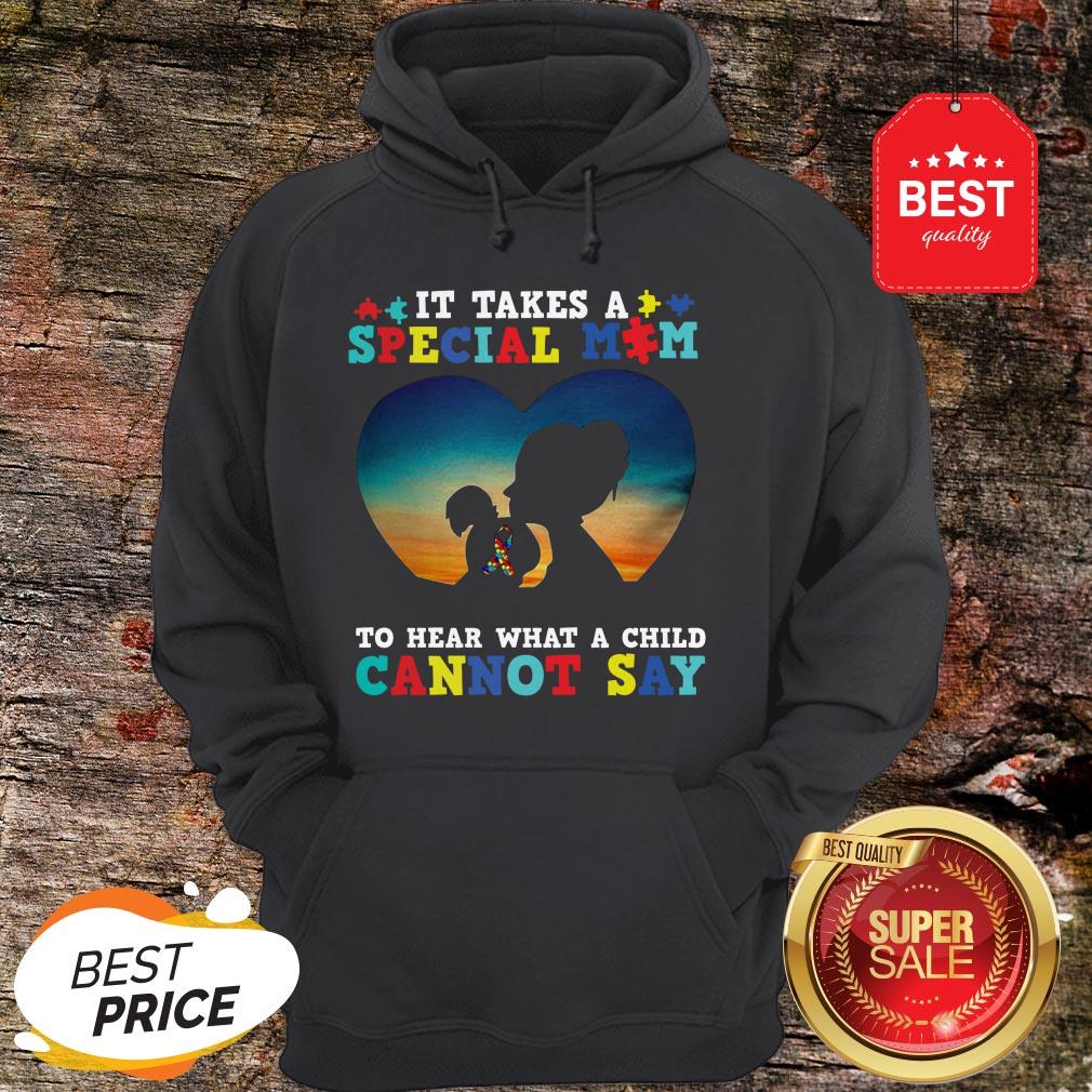 It Takes A Special Mom To Hear What A Child Cannot Say Autism Awareness Shirt