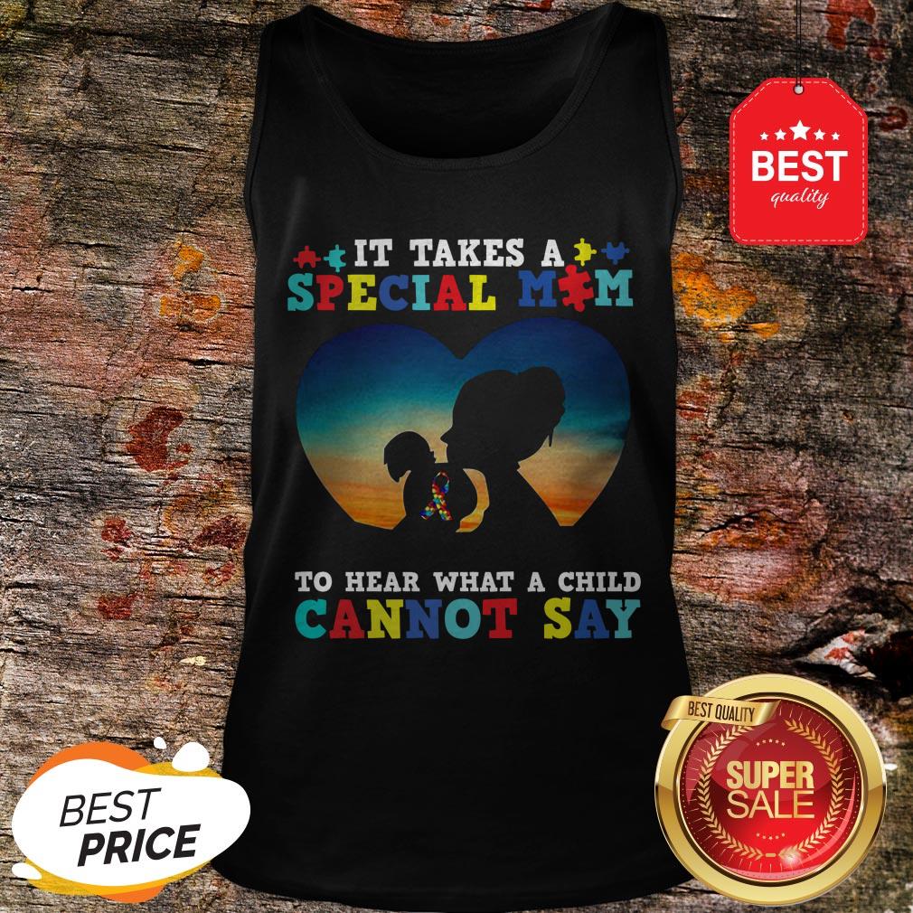 It Takes A Special Mom To Hear What A Child Cannot Say Autism Awareness Shirt