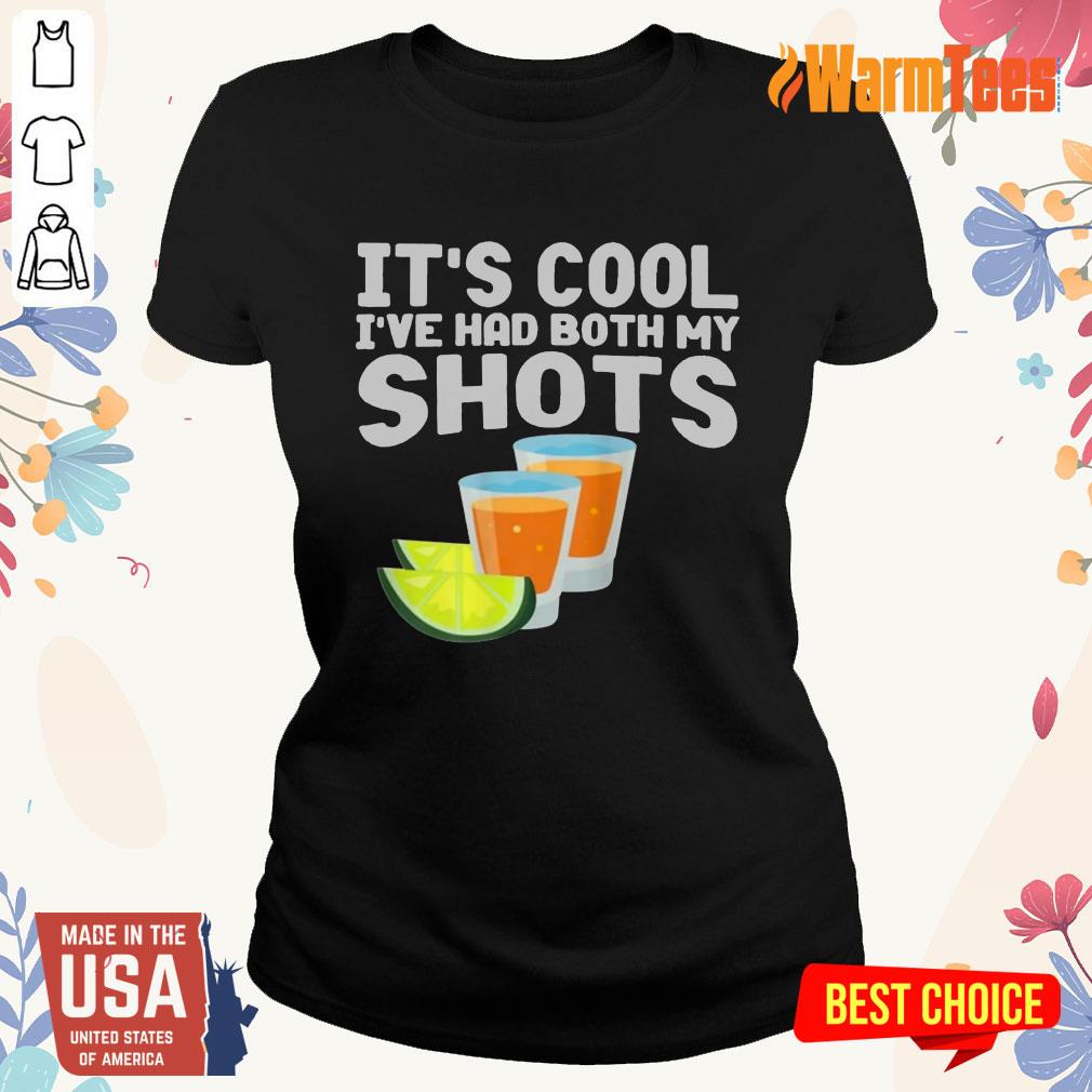 It's Cool I've Had Both My Shots Shirt